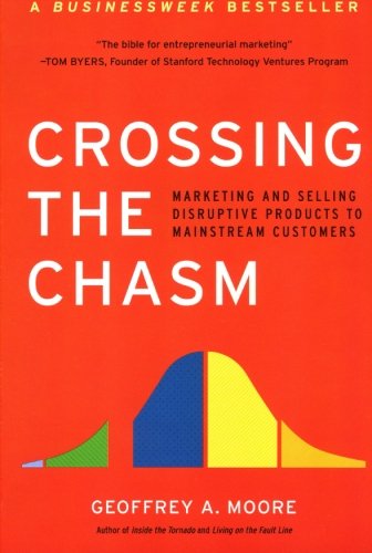 Crossing the chasm – Geoffrey A. Moore