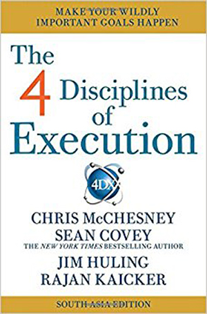 The 4 disciplines of execution – Chris McChesney, Sean Covey, Jim Huling
