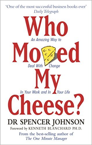 Who Moved My Cheese – Dr Spencer Johnson